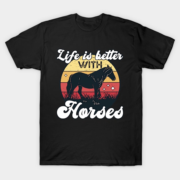 Life Is Better With Horses T-Shirt by TK Store